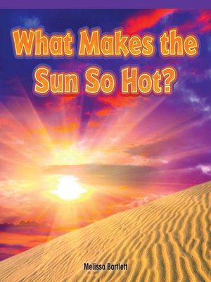 cover image of What Makes the Sun So Hot?